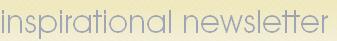 Inspirational Newsletter - free articless on Holistic, Spiritual, Metaphysical Tools, Techniques and Practices in Maryland.